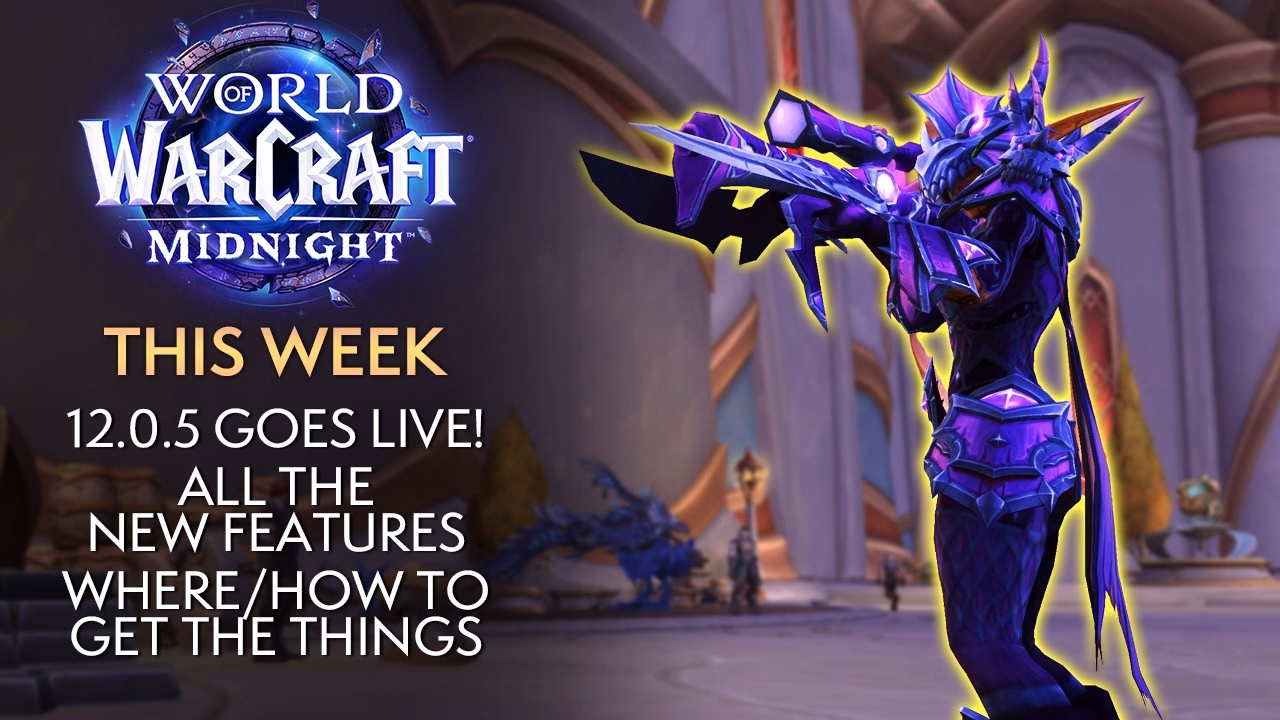 Warcraft Update: Midnight 12.0.5 Live This Week - Key Tips