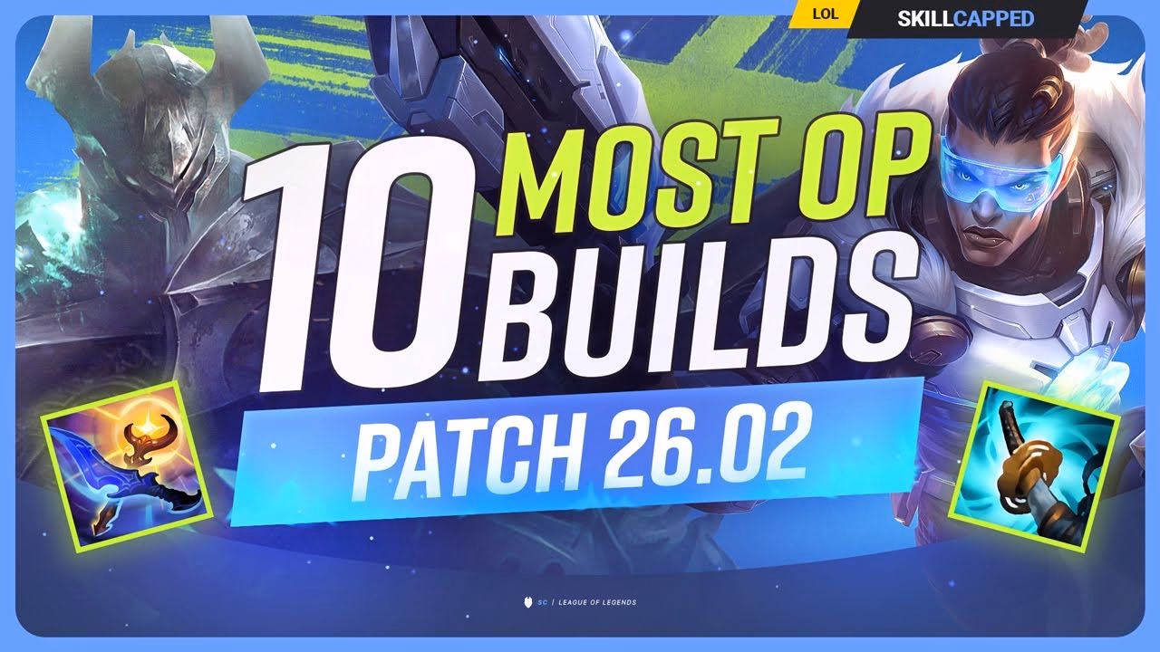 Most OP Builds for Patch 26.02 in League of Legends